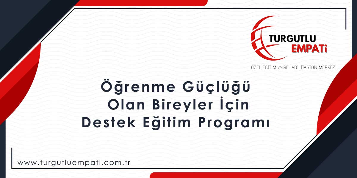 Turgutlu Öğrenme Güçlüğü Olan Bireyler 
